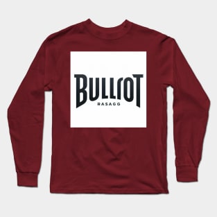 bullrot and graffiti artist Long Sleeve T-Shirt